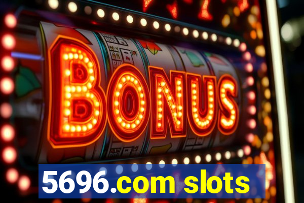 5696.com slots