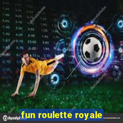 fun roulette royale