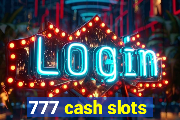 777 cash slots