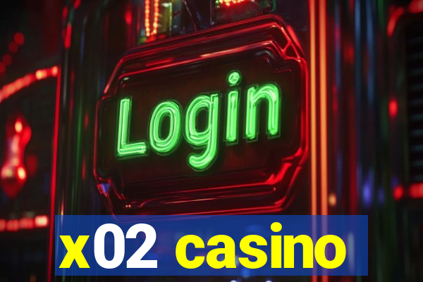 x02 casino