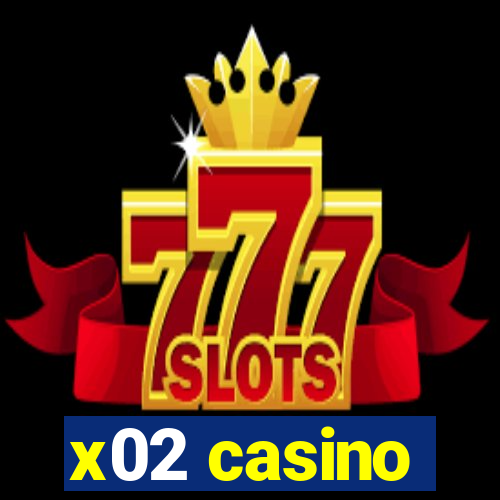 x02 casino