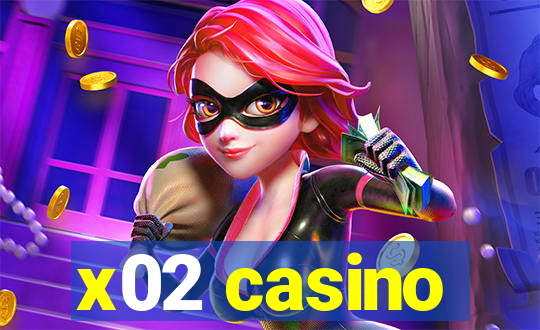 x02 casino