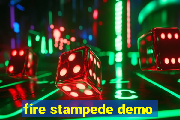 fire stampede demo