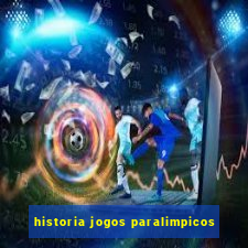 historia jogos paralimpicos