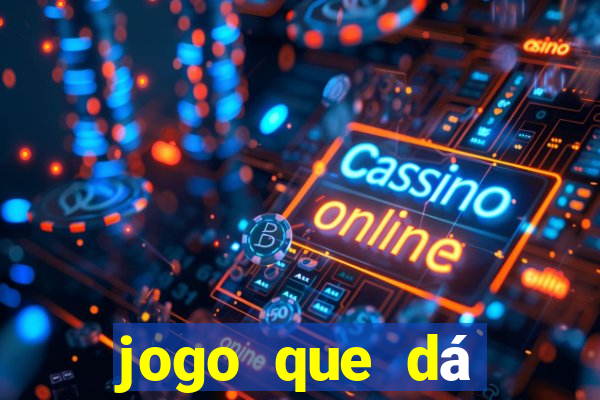 jogo que dá dinheiro real