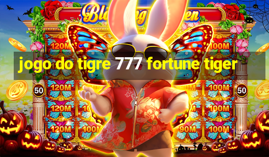 jogo do tigre 777 fortune tiger