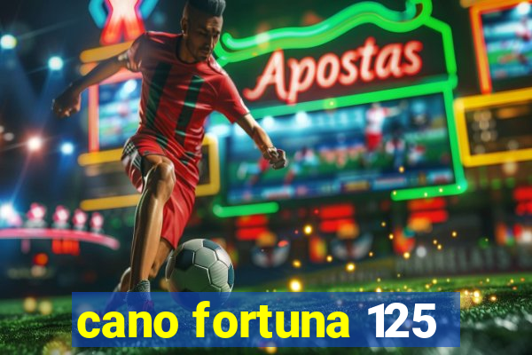 cano fortuna 125