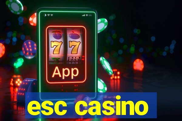 esc casino