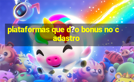 plataformas que d?o bonus no cadastro