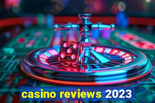 casino reviews 2023