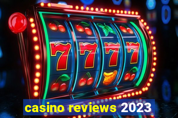 casino reviews 2023