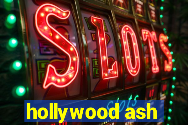 hollywood ash