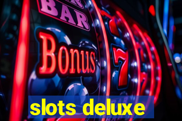 slots deluxe