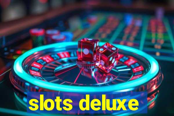 slots deluxe