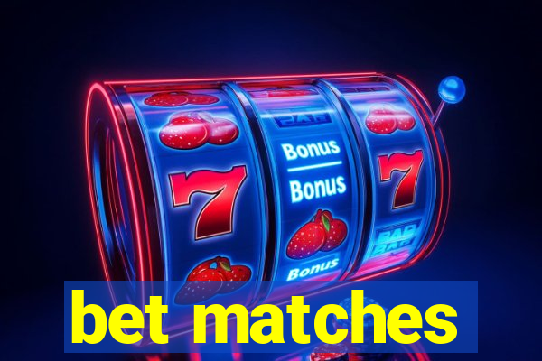 bet matches