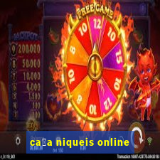 ca莽a niqueis online