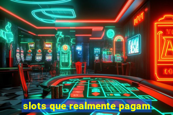 slots que realmente pagam