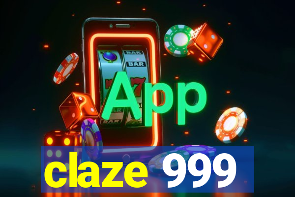 claze 999