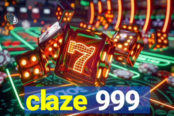 claze 999