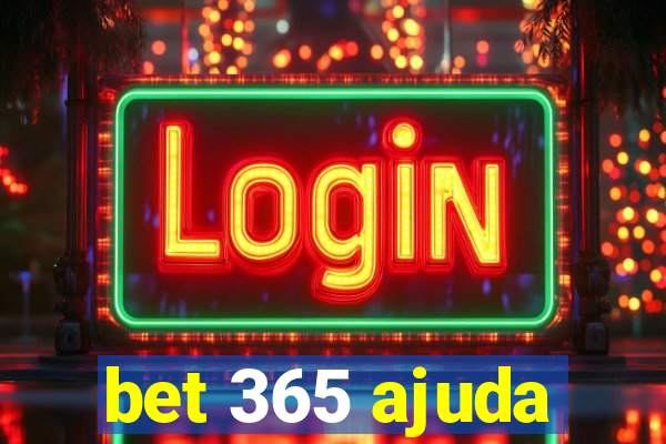 bet 365 ajuda