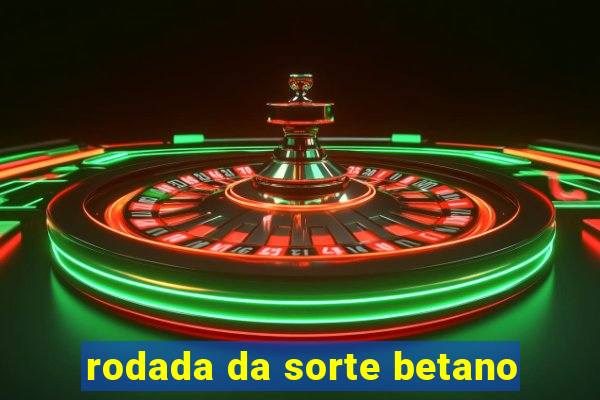 rodada da sorte betano