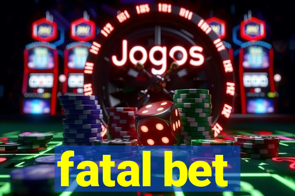 fatal bet