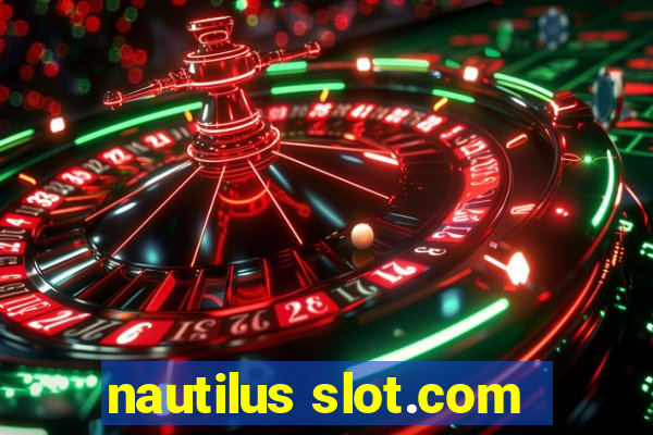 nautilus slot.com