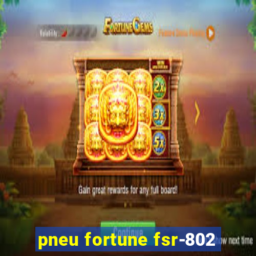 pneu fortune fsr-802