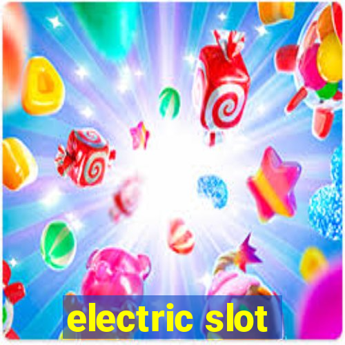 electric slot