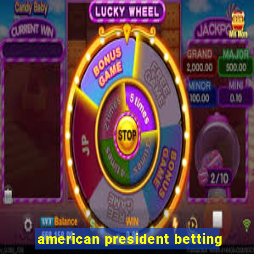 american president betting