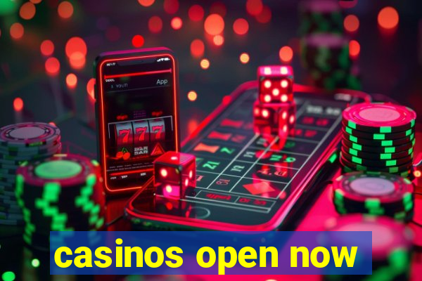 casinos open now