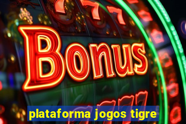 plataforma jogos tigre