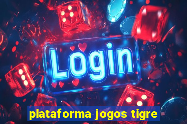 plataforma jogos tigre