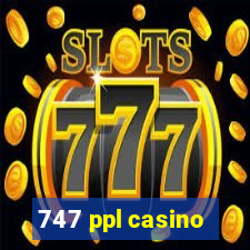 747 ppl casino