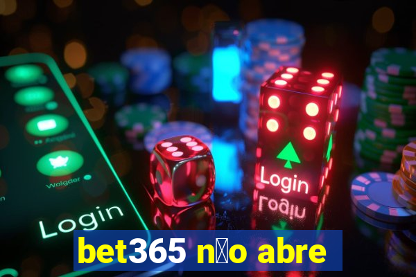 bet365 n茫o abre