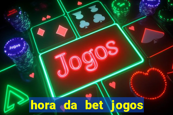 hora da bet jogos ao vivo