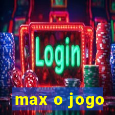 max o jogo