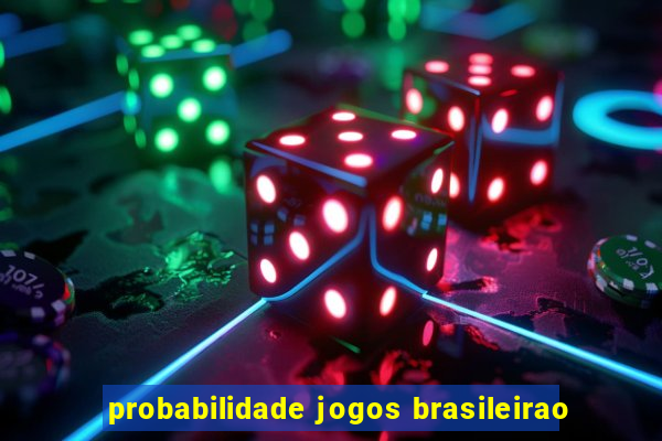 probabilidade jogos brasileirao