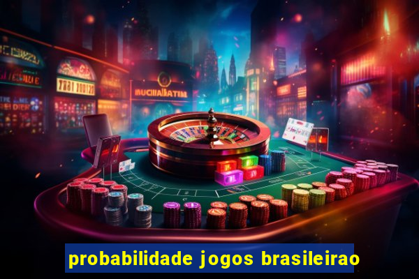 probabilidade jogos brasileirao