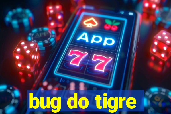 bug do tigre