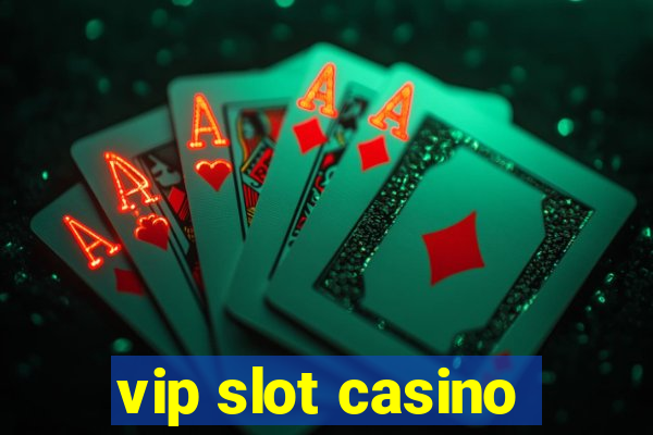 vip slot casino