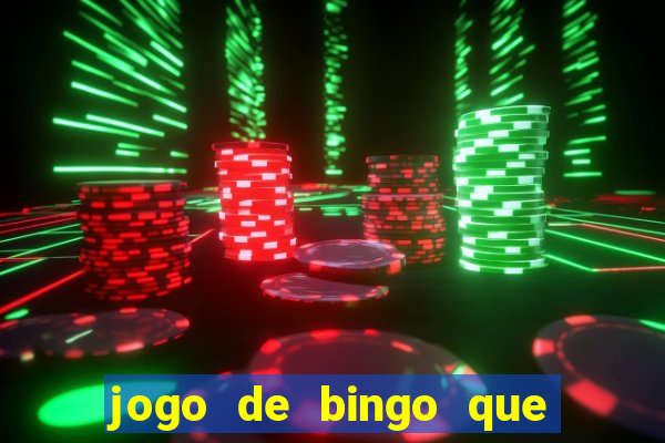 jogo de bingo que ganha dinheiro de verdade