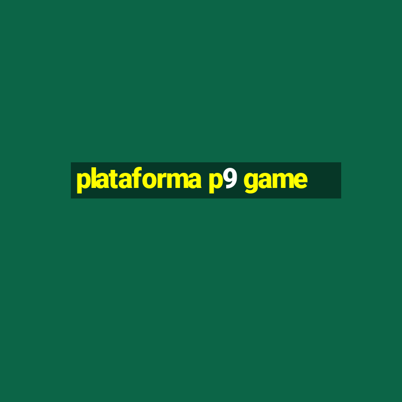 plataforma p9 game