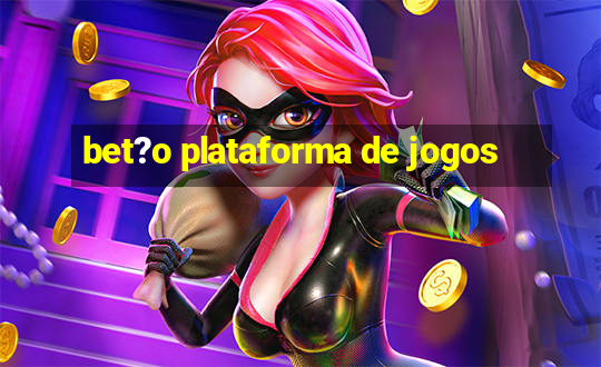 bet?o plataforma de jogos