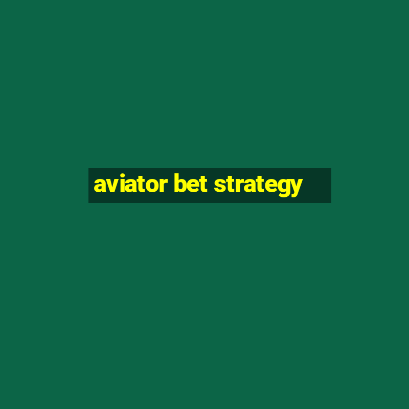 aviator bet strategy