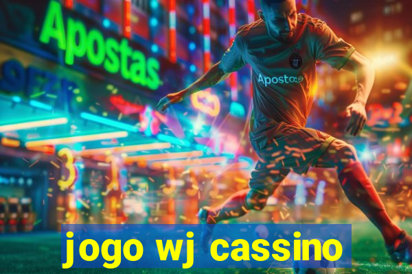 jogo wj cassino