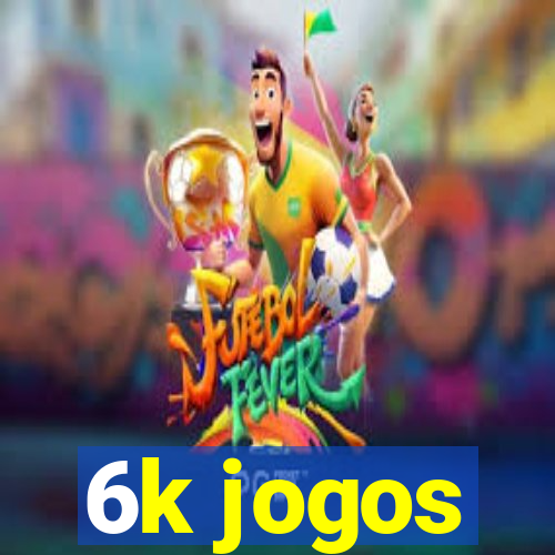 6k jogos