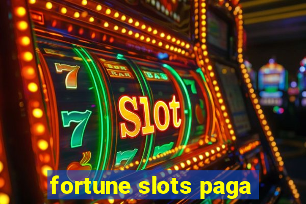 fortune slots paga