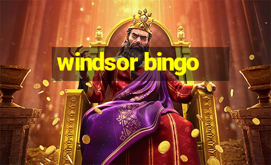 windsor bingo