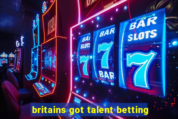 britains got talent betting